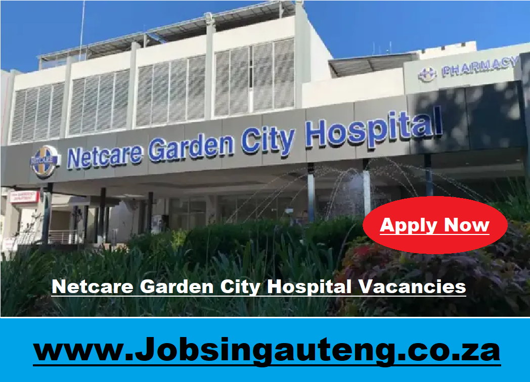 Netcare Garden City Hospital Vacancies